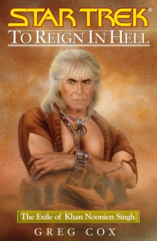 To Reign in Hell : The Exile of Khan Noonien Singh