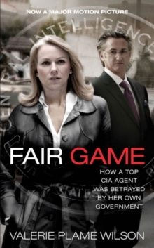 Fair Game : My Life as a Spy, My Betrayal by the White House