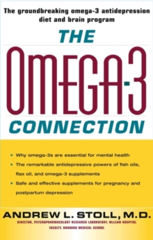 The Omega-3 Connection : How You Can Restore Your Mental Wellbeing And Treat Memory Loss And Depression