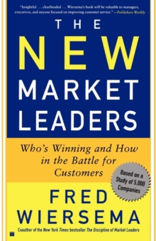 The New Market Leaders : Who's Winning And How In The Battle For Customers