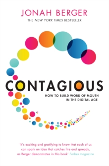 Contagious : How to Build Word of Mouth in the Digital Age