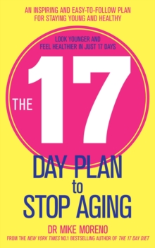 The 17 Day Plan to Stop Aging : A Step by Step Guide to Living 100 Happy, Healthy Years, Paperback Book The 17 Day Plan to Stop Aging : A Step by Step Guide to Living 100 Happy, Healthy Years, Paperback Book