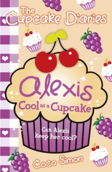 The Cupcake Diaries: Alexis Cool as a Cupcake, Paperback Book The Cupcake Diaries: Alexis Cool as a Cupcake, Paperback Book