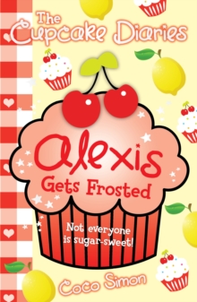 The Cupcake Diaries: Alexis Gets Frosted, Paperback Book The Cupcake Diaries: Alexis Gets Frosted, Paperback Book