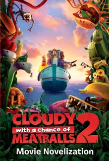 Cloudy with a Chance of Meatballs 2: Movie Novelization, Paperback Book Cloudy with a Chance of Meatballs 2: Movie Novelization, Paperback Book