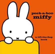 Peek-A-Boo Miffy : A Lift-the-Flap Book, Hardback Book Peek-A-Boo Miffy : A Lift-the-Flap Book, Hardback Book