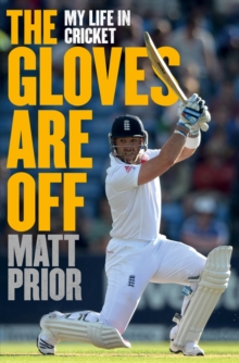 The Gloves are Off : My Life in Cricket, Paperback Book The Gloves are Off : My Life in Cricket, Paperback Book