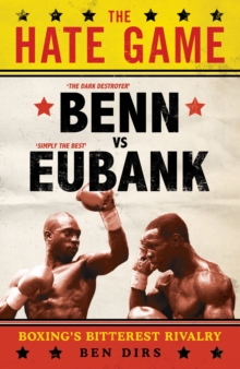 The Hate Game : Benn, Eubank and British Boxing's Bitterest Rivalry, Paperback Book The Hate Game : Benn, Eubank and British Boxing's Bitterest Rivalry, Paperback Book