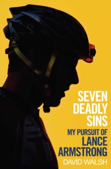 Seven Deadly Sins : My Pursuit of Lance Armstrong