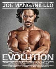 Evolution : The Cutting Edge Guide to Breaking Down Mental Walls and Building the Body You've Always Wanted, Paperback Book Evolution : The Cutting Edge Guide to Breaking Down Mental Walls and Building the Body You've Always Wanted, Paperback Book