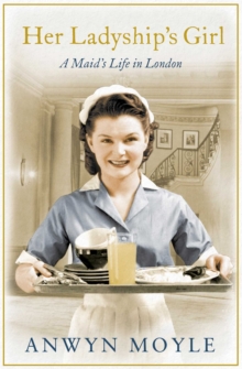 Her Ladyship's Girl : A Maid's Life in London, Paperback Book Her Ladyship's Girl : A Maid's Life in London, Paperback Book
