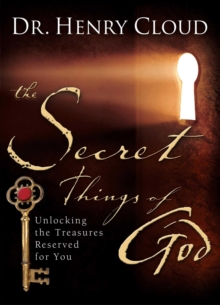 The Secret Things of God : Unlocking the Treasures Reserved for You