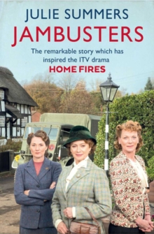 Jambusters : The Remarkable Story Which Has Inspired the ITV Drama Home Fires, Paperback Book Jambusters : The Remarkable Story Which Has Inspired the ITV Drama Home Fires, Paperback Book