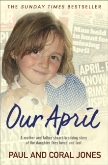 Our April : A Mother and Father's Heart-Breaking Story of the Daughter They Loved and Lost, Paperback Book Our April : A Mother and Father's Heart-Breaking Story of the Daughter They Loved and Lost, Paperback Book