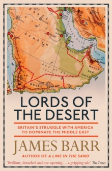 Lords of the Desert : Britain's Struggle with America to Dominate the Middle East