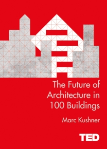 The Future of Architecture in 100 Buildings, Hardback Book The Future of Architecture in 100 Buildings, Hardback Book