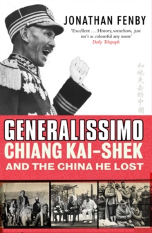 Generalissimo : Chiang Kai-shek and the China He Lost