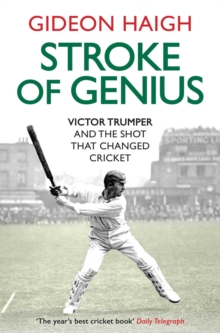 Stroke of Genius : Victor Trumper and the Shot that Changed Cricket