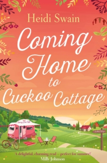 Coming Home to Cuckoo Cottage : a glorious summer treat of glamping, vintage tearooms and love ...