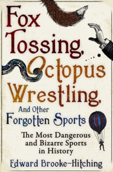 Fox Tossing, Octopus Wrestling and Other Forgotten Sports, Paperback Book Fox Tossing, Octopus Wrestling and Other Forgotten Sports, Paperback Book