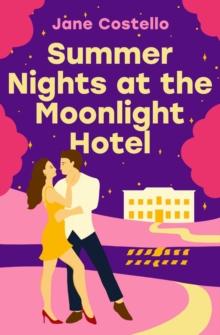 Summer Nights at the Moonlight Hotel : An enemies-to-lovers, forced proximity rom-com that will warm your heart and make you laugh out loud!