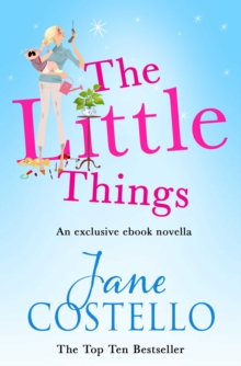 The Little Things : An exclusive ebook novella from bestselling author Jane Costello.