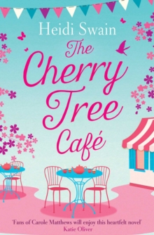 The Cherry Tree Cafe : Cupcakes, crafting and love - the perfect summer read for fans of Bake Off