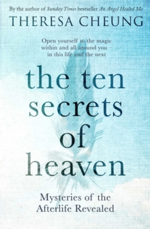 The Ten Secrets of Heaven : Mysteries of the afterlife revealed, Paperback / softback Book The Ten Secrets of Heaven : Mysteries of the afterlife revealed, Paperback / softback Book