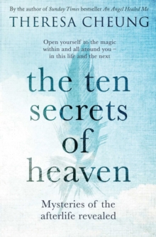 The Ten Secrets of Heaven : Mysteries of the afterlife revealed