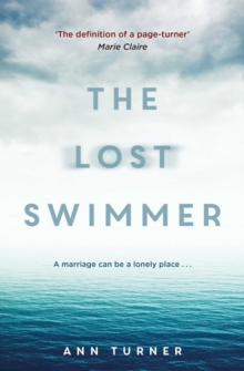 The Lost Swimmer : A haunting, razor-sharp thriller that explores the consequences of love and trust