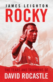 Rocky : The Tears and Triumphs of David Rocastle, Hardback Book Rocky : The Tears and Triumphs of David Rocastle, Hardback Book