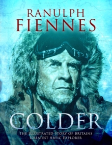 Colder : The Illustrated Story of Britain's Greatest Polar Explorer, Hardback Book Colder : The Illustrated Story of Britain's Greatest Polar Explorer, Hardback Book