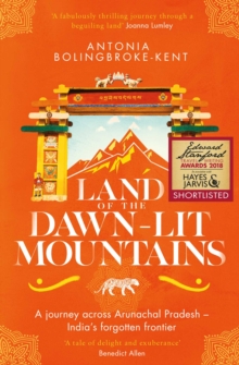 Land of the Dawn-lit Mountains : Shortlisted for the 2018 Edward Stanford Travel Writing Award