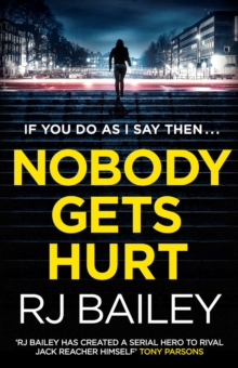 Nobody Gets Hurt : The second action thriller featuring bodyguard extraordinaire Sam Wylde, Paperback / softback Book Nobody Gets Hurt : The second action thriller featuring bodyguard extraordinaire Sam Wylde, Paperback / softback Book
