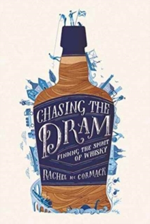 Chasing the Dram : Finding the Spirit of Whisky, Hardback Book Chasing the Dram : Finding the Spirit of Whisky, Hardback Book