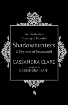 An Illustrated History Of Notable Shadowhunters And Denizens Of Downworld