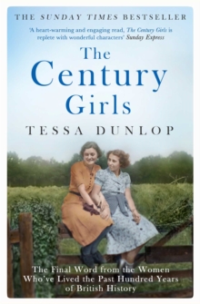 The Century Girls : The Final Word from the Women Who've Lived the Past Hundred Years of British History, Paperback / softback Book The Century Girls : The Final Word from the Women Who've Lived the Past Hundred Years of British History, Paperback / softback Book