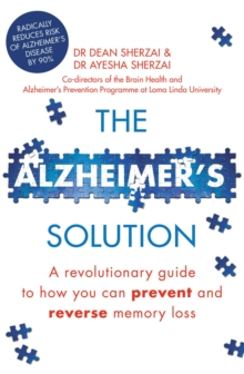 The Alzheimer's Solution : A revolutionary guide to how you can prevent and reverse memory loss