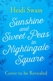 Sunshine and Sweet Peas in Nightingale Square : 'Pour out the Pimm's, pull out the deckchair and lose yourself in this lovely, sweet, summery story!' MILLY JOHNSON