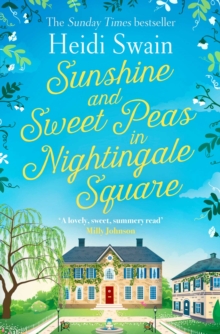 Sunshine and Sweet Peas in Nightingale Square : 'Pour out the Pimm's, pull out the deckchair and lose yourself in this lovely, sweet, summery story!' MILLY JOHNSON