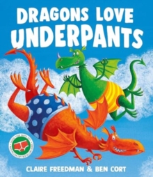 Dragons Love Underpants : A hilarious picture book adventure to make the whole family laugh