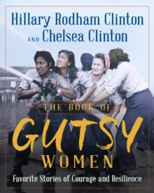 The Book of Gutsy Women : Favourite Stories of Courage and Resilience, Hardback Book The Book of Gutsy Women : Favourite Stories of Courage and Resilience, Hardback Book