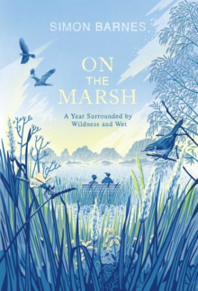 On the Marsh : A Year Surrounded by Wildness and Wet