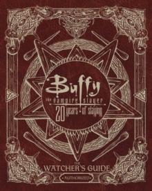 Buffy The Vampire Slayer 20 Years of Slaying : The Authorized Watchers Guide, Hardback Book Buffy The Vampire Slayer 20 Years of Slaying : The Authorized Watchers Guide, Hardback Book