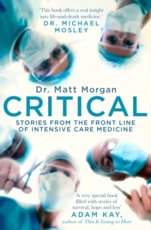 Critical : Stories from the front line of intensive care medicine