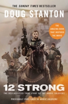 12 Strong : The Declassified True Story of the Horse Soldiers