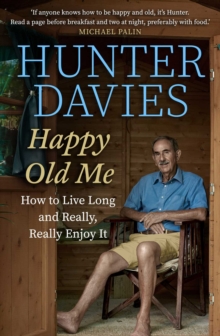 Happy Old Me : How to Live A Long Life, and Really Enjoy It, Hardback Book Happy Old Me : How to Live A Long Life, and Really Enjoy It, Hardback Book