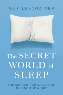 The Secret World of Sleep : Journeys Through the Nocturnal Mind, Paperback / softback Book The Secret World of Sleep : Journeys Through the Nocturnal Mind, Paperback / softback Book
