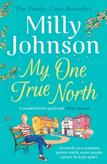 My One True North : the Top Five Sunday Times bestseller - discover the magic of Milly, Paperback / softback Book My One True North : the Top Five Sunday Times bestseller - discover the magic of Milly, Paperback / softback Book