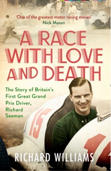 A Race with Love and Death : The Story of Richard Seaman